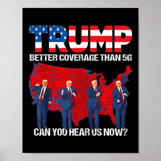 2024 Trump Better Coverage Than 5g Can You Hear Us Poster (Front)