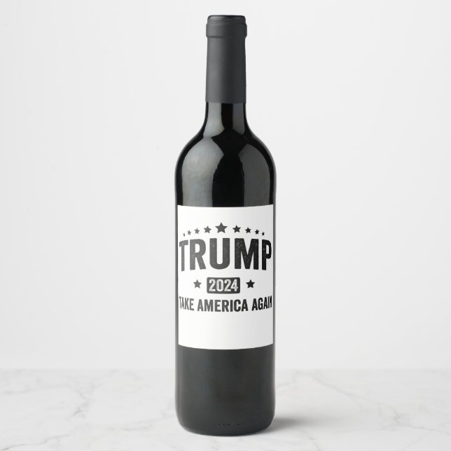 2024 Trump Take America Again Patriotic American  Wine Label (Front)