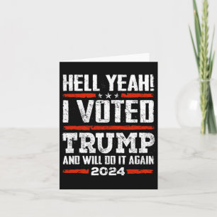 2024 - Yeah! I Voted Trump And Will Do It Again Fu Card