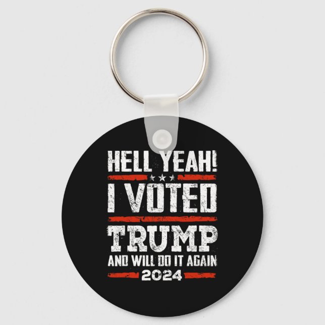 2024 - Yeah! I Voted Trump And Will Do It Again Fu Key Ring (Front)