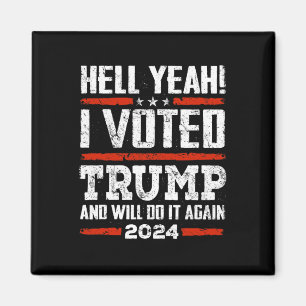 2024 - Yeah! I Voted Trump And Will Do It Again Fu Magnet