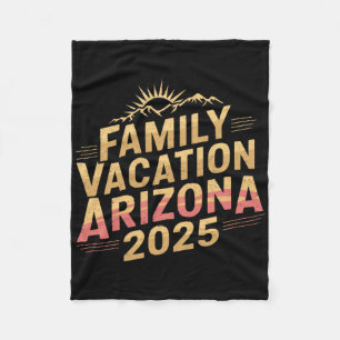 2025 Arizona Family Vacation For Camping Trip Matc Fleece Blanket