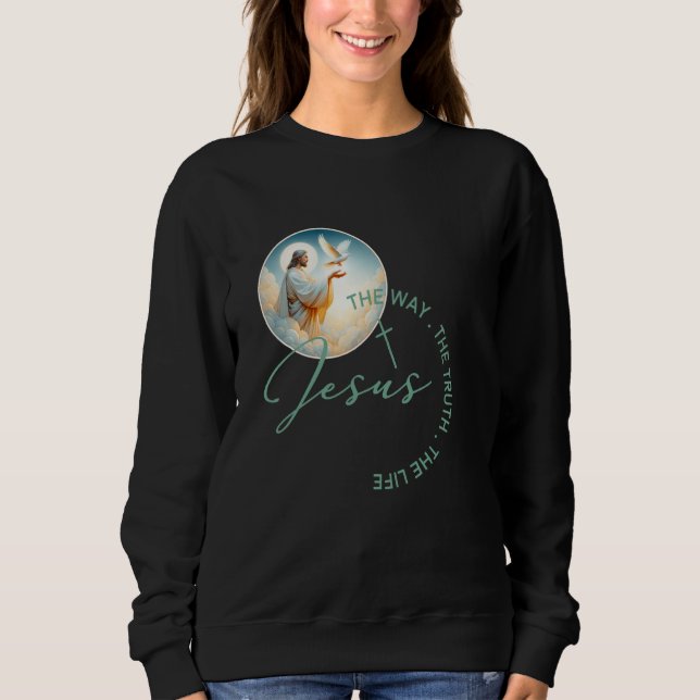 2025 Christian Scripture Jesus The Way The Truth T Sweatshirt (Front)