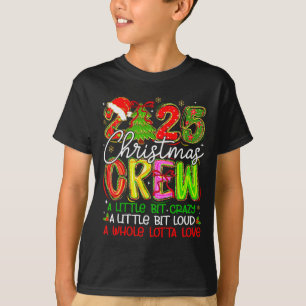 2025 Christmas Crew A Little Bit Crazy Loud Pajama T-Shirt