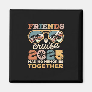 2025 Cruise Squad Friends Matching Making Memories Magnet