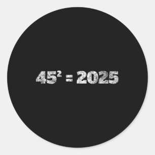 = 2025 Donald Trump Equation 45 47 Maga Election 2 Classic Round Sticker