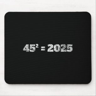 = 2025 Donald Trump Equation 45 47 Maga Election 2 Mouse Mat