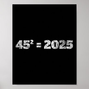 = 2025 Donald Trump Equation 45 47 Maga Election 2 Poster