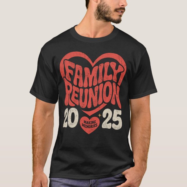 2025 Family Reunion Funny Family Making Memories  T-Shirt (Front)