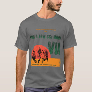 2025 For A Few CCs More VII T-Shirt
