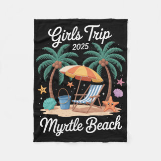 2025 Girls Trip Myrtle Beach Matching Vacation Bes Fleece Blanket