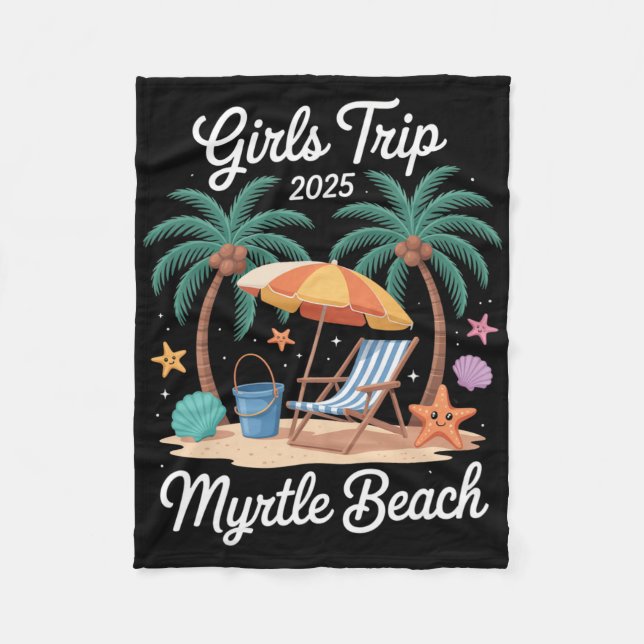 2025 Girls Trip Myrtle Beach Matching Vacation Bes Fleece Blanket (Front)