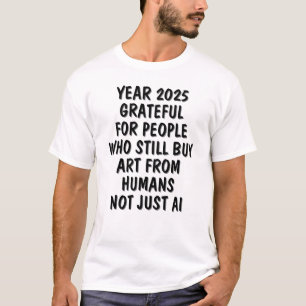 2025 grateful people buy art from humans not AI T-Shirt