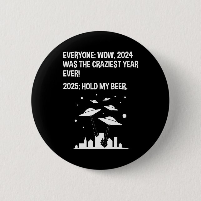 2025 Hold My Beer New Year's Day 6 Cm Round Badge (Front)