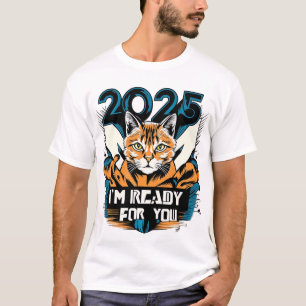 2025 - I'm Ready for You T-Shirt