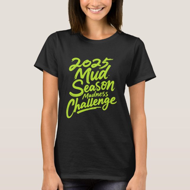 2025 Mud Season Madness Challenge T-Shirt (Front)