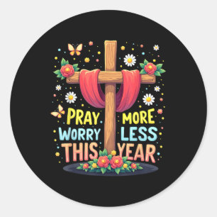2025 Pray More Worry Less God Christian New Year Classic Round Sticker