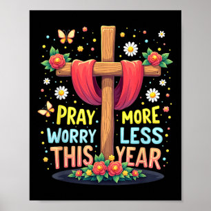 2025 Pray More Worry Less God Christian New Year Poster