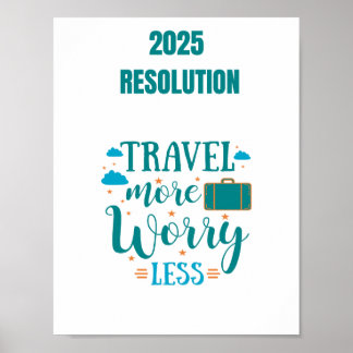 2025 resolution Travel more worry less  Poster