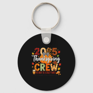 2025 Thanksgiving Crew, We Might Be A Crazy Family Key Ring