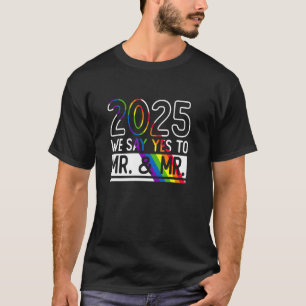 2025 - We Say Yas To Mr. & Mr. - Gay Pride Wedding T-Shirt