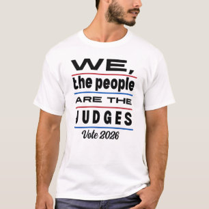 2026 Elections We The People Are The Judges T-Shirt