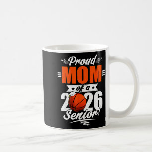 2026 Graduation Proud Mom Of A Basketball Senior  Coffee Mug