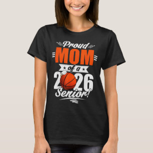 2026 Graduation Proud Mom Of A Basketball Senior  T-Shirt