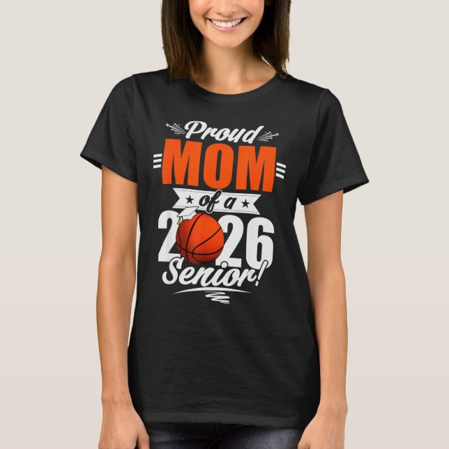2026 Graduation Proud Mum Of A Basketball Senior  T-Shirt (Front)
