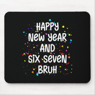2026 Happy New Years Eve Party Six Seven Bruh 67 Mouse Mat
