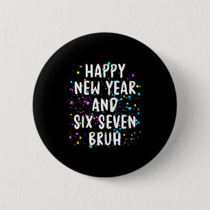 2026 Happy New Year's Eve Party Six Seven Bruh Fun 6 Cm Round Badge