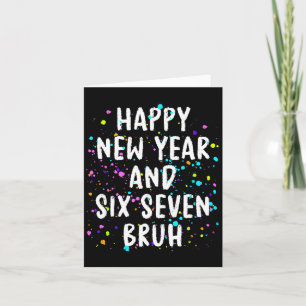 2026 Happy New Year's Eve Party Six Seven Bruh Fun Card
