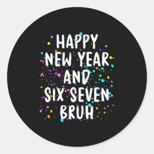 2026 Happy New Year's Eve Party Six Seven Bruh Fun Classic Round Sticker