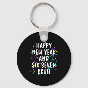 2026 Happy New Year's Eve Party Six Seven Bruh Fun Key Ring