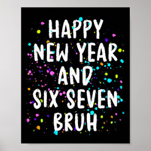 2026 Happy New Year's Eve Party Six Seven Bruh Fun Poster