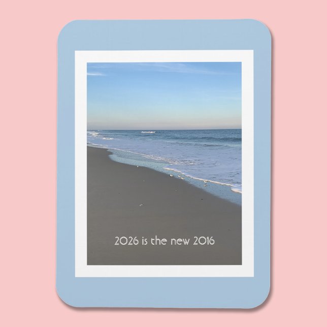 2026 is the new 2016 Beach Theme Quote Magnet (Creator Uploaded)