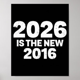 2026 Is The New 2016 Funny Quote Nostalgic Vibes Poster