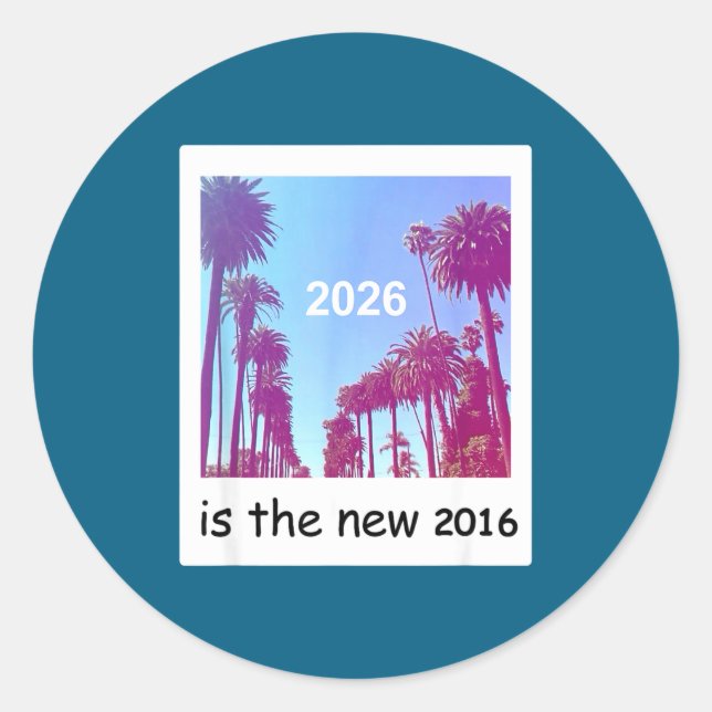 2026 Is The New 2016 Nostalgic 2016 Summer Vibes D Classic Round Sticker (Front)