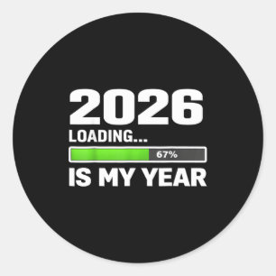 2026 Loading 67 Is My Year, New Year Motivational Classic Round Sticker
