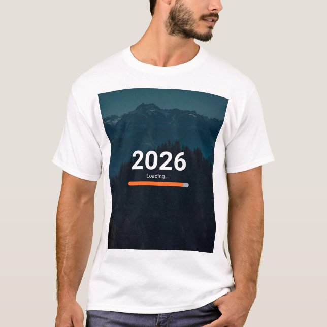2026 Loading… Almost Ready Funny New Year T-Shirt (Front)