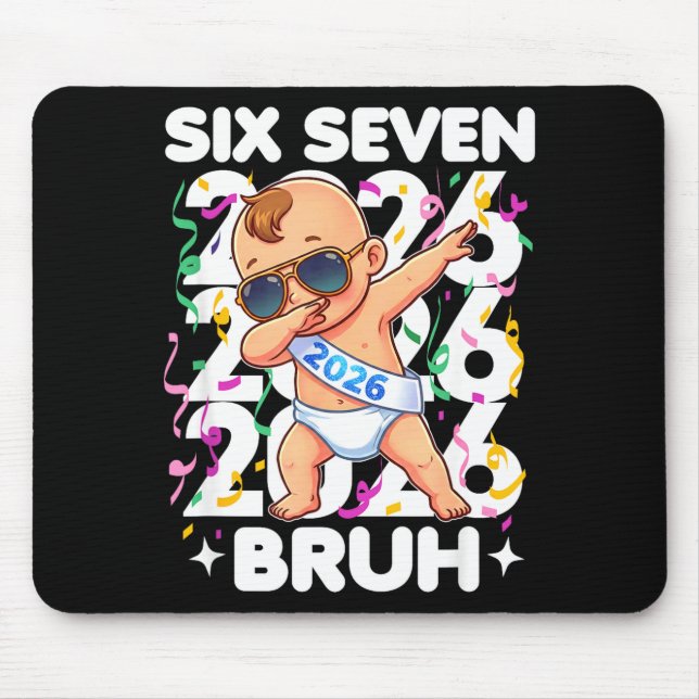 2026 New Years Baby Six Seven Bruh Funny Cool Dabb Mouse Mat (Front)