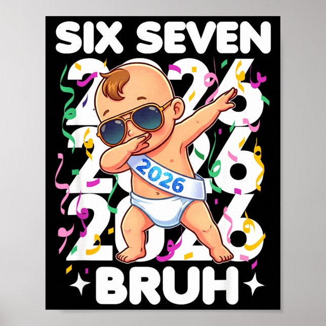 2026 New Years Baby Six Seven Bruh Funny Cool Dabb Poster (Front)
