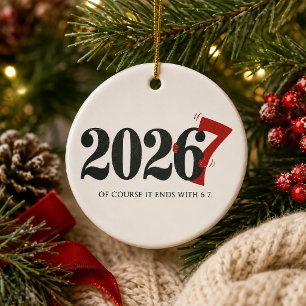 2026 Of Course It Ends With 6 7 Funny Ceramic Tree Decoration