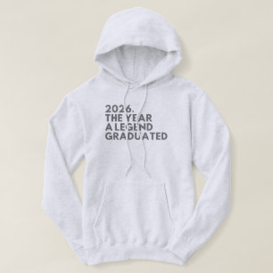2026. The year a legend graduated College Grad Hoodie
