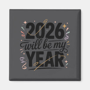 2026 Will Be My Year Celebration New Year Funny  Magnet