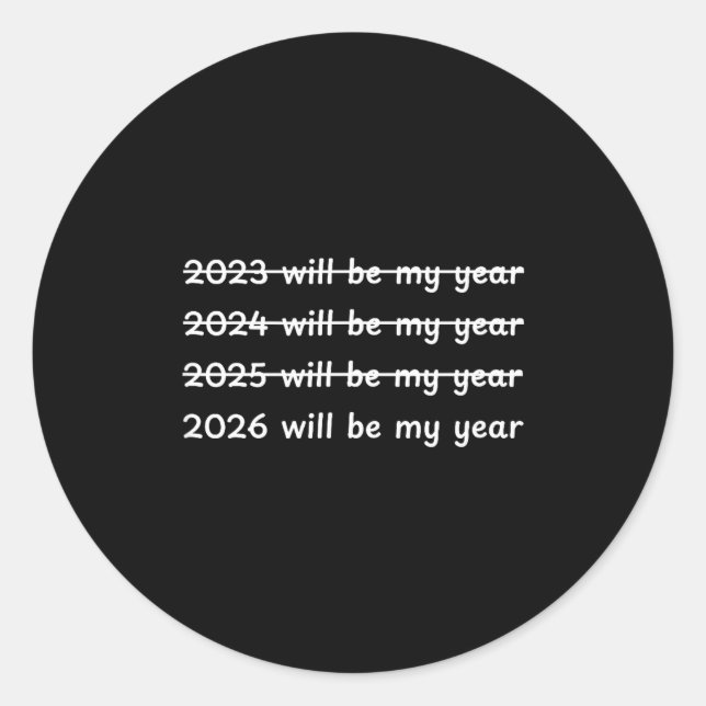 2026 Will Be My Year Crossed Out Funny New Year's  Classic Round Sticker (Front)