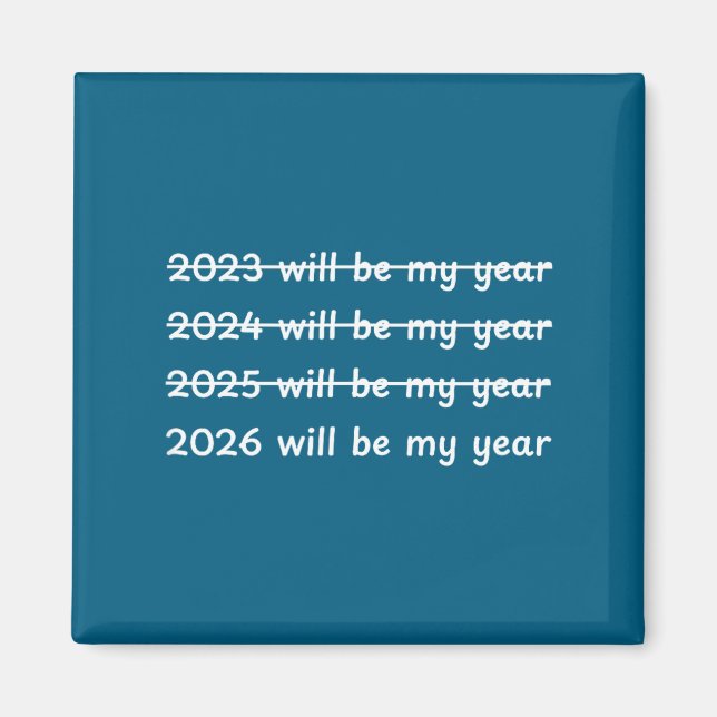 2026 Will Be My Year Crossed Out Funny New Year's  Magnet (Front)