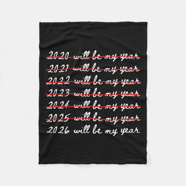2026 Will Be My Year Funny Humor New Year Joke Quo Fleece Blanket (Front)