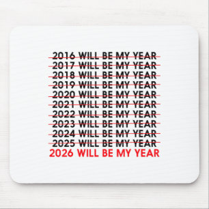 2026 Will Be My Year Funny Humor New Year Quote _2 Mouse Mat