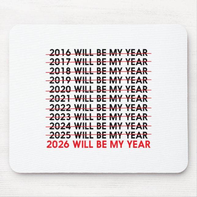 2026 Will Be My Year Funny Humor New Year Quote _2 Mouse Mat (Front)
